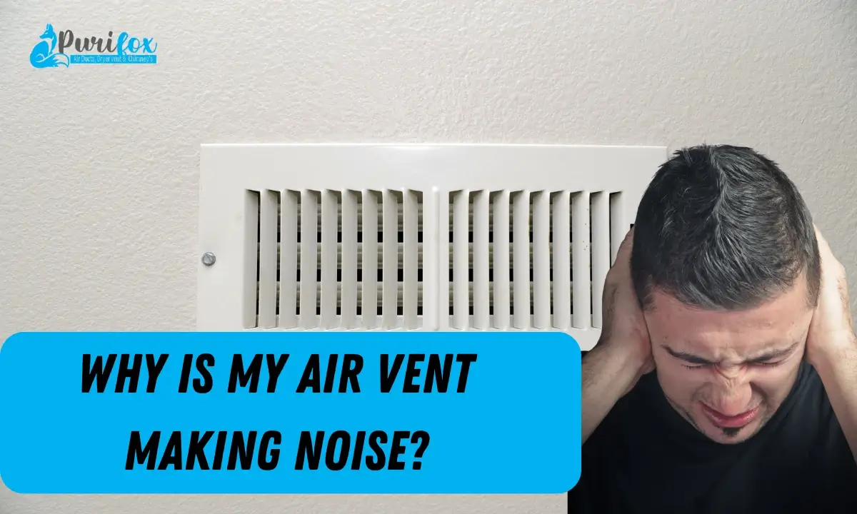 Why is my air vent making noise?