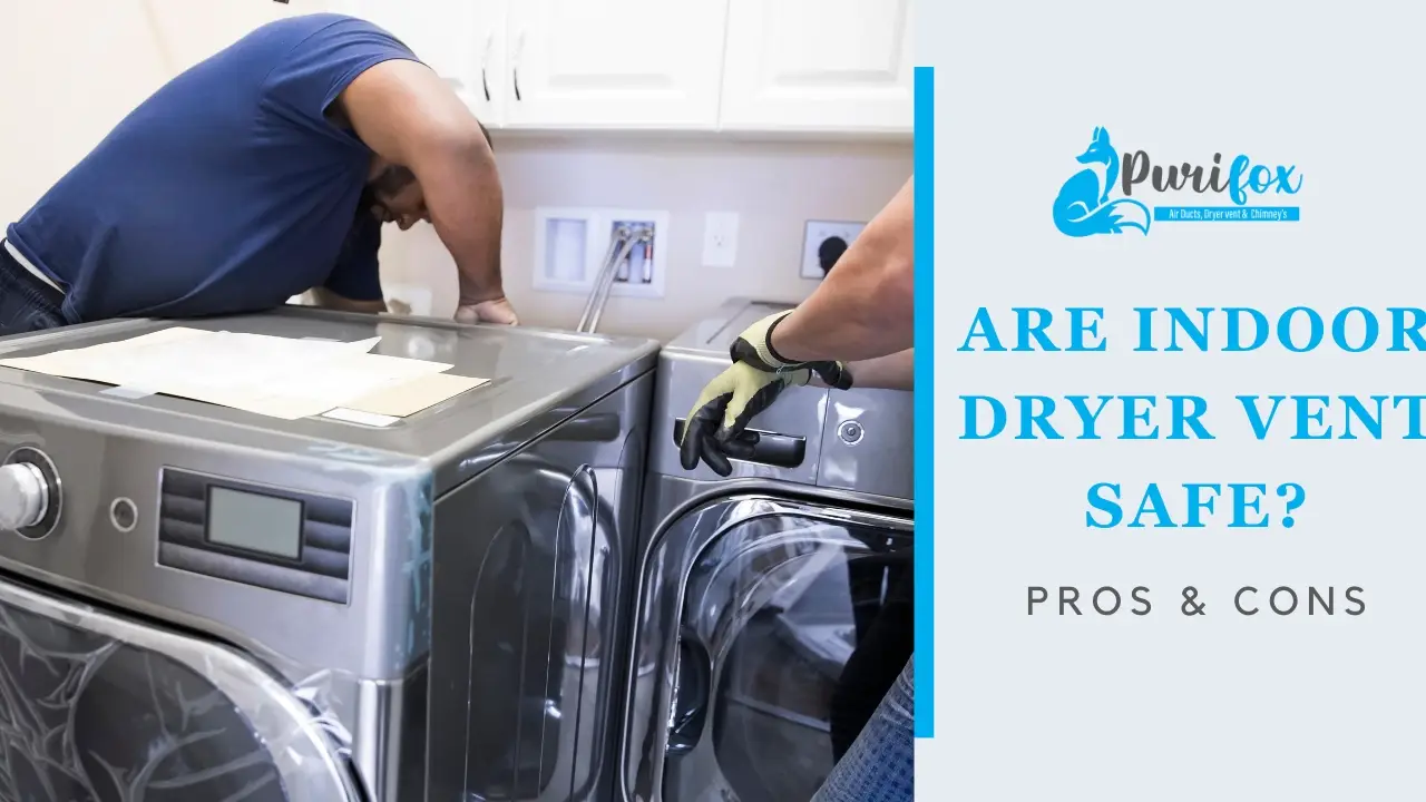 Are indoor dryer vents safe? With Pros & Cons